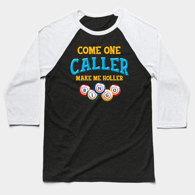 Come On Caller Make Me Holler Bingo Lover Lottery Baseball T-Shirt by Beker